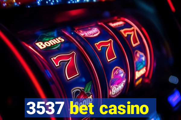3537 bet casino